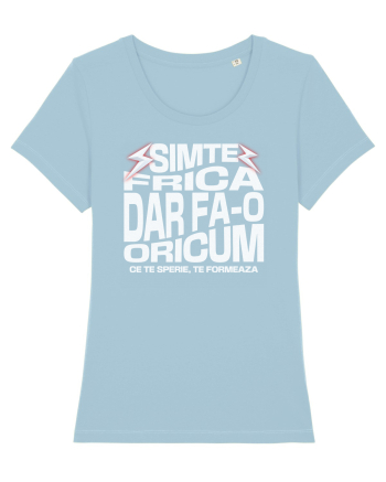Motivational - Simte frica, ce te sperie, te formeaza Sky Blue