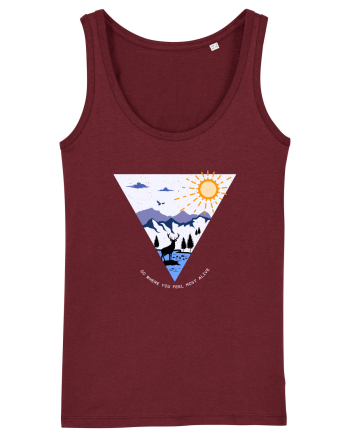 Go where you feel most alive Burgundy