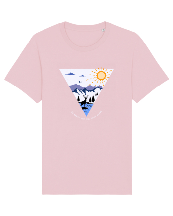 Go where you feel most alive Cotton Pink