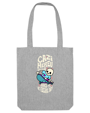Skateboarding - Cazi mereu însă ridica-te de fiecare data Heather Grey