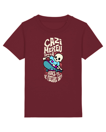 Skateboarding - Cazi mereu însă ridica-te de fiecare data Burgundy