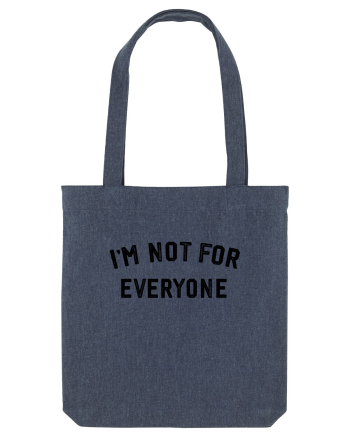 I'm not for everyone Midnight Blue