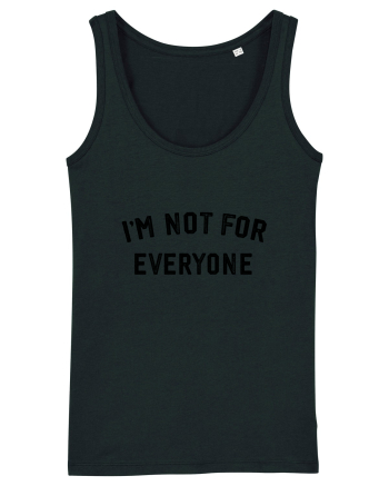 I'm not for everyone Black