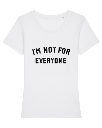 I'm not for everyone White