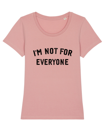 I'm not for everyone Canyon Pink