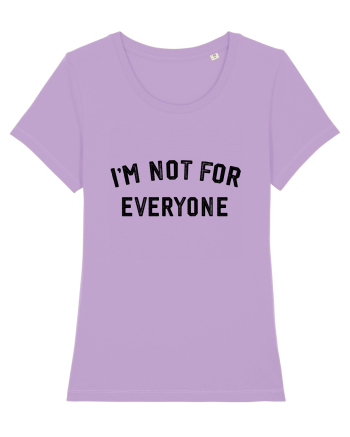 I'm not for everyone Lavender Dawn