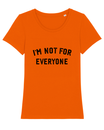 I'm not for everyone Bright Orange