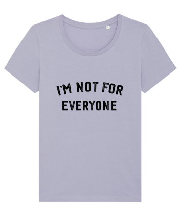 I'm not for everyone Lavender