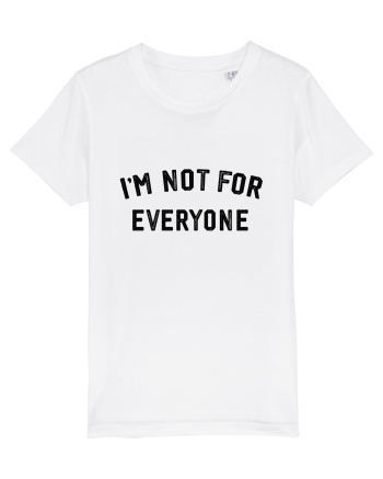I'm not for everyone White