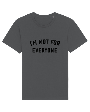 I'm not for everyone Anthracite
