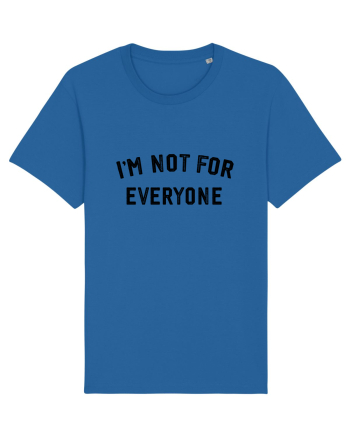 I'm not for everyone Royal Blue