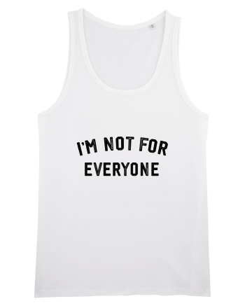 I'm not for everyone White