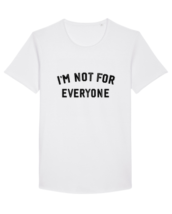 I'm not for everyone White