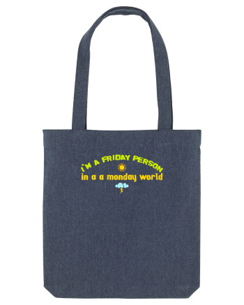 I`M A FRIDAY PERSON IN A MONDAY WORLD Midnight Blue