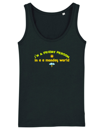 I`M A FRIDAY PERSON IN A MONDAY WORLD Black