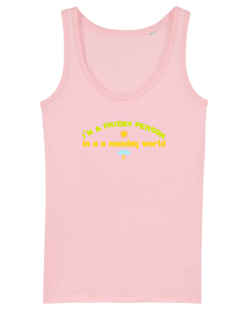 I`M A FRIDAY PERSON IN A MONDAY WORLD Cotton Pink