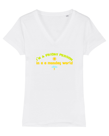 I`M A FRIDAY PERSON IN A MONDAY WORLD White