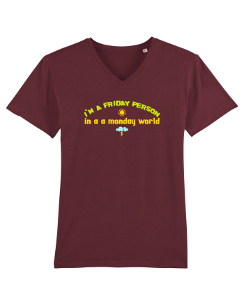I`M A FRIDAY PERSON IN A MONDAY WORLD Burgundy