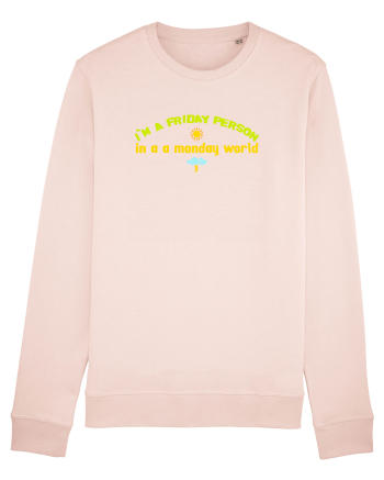 I`M A FRIDAY PERSON IN A MONDAY WORLD Candy Pink