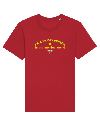 I`M A FRIDAY PERSON IN A MONDAY WORLD Red