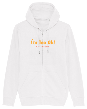 I`M TOO OLD FOR THIS SHIT White
