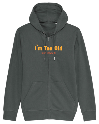 I`M TOO OLD FOR THIS SHIT Anthracite