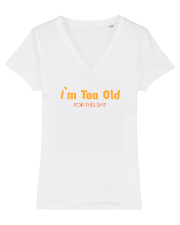 I`M TOO OLD FOR THIS SHIT White