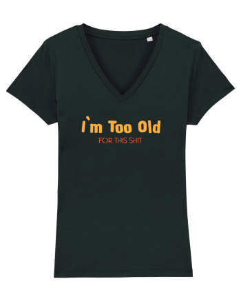 I`M TOO OLD FOR THIS SHIT Black