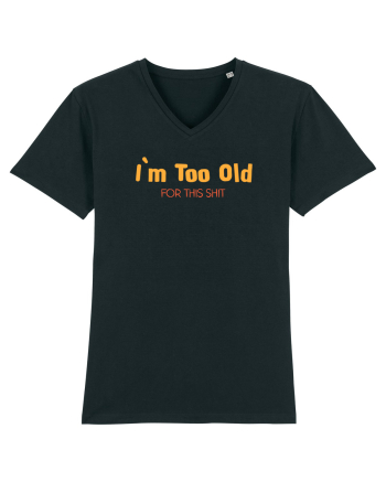 I`M TOO OLD FOR THIS SHIT Black