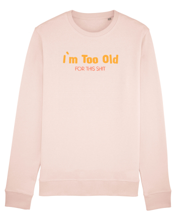 I`M TOO OLD FOR THIS SHIT Candy Pink