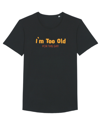 I`M TOO OLD FOR THIS SHIT Black