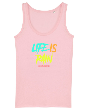 LIFE IS PAIN ...AU CHOCOLAT Cotton Pink