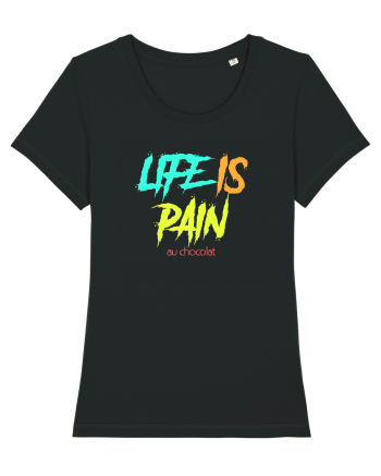 LIFE IS PAIN ...AU CHOCOLAT Black
