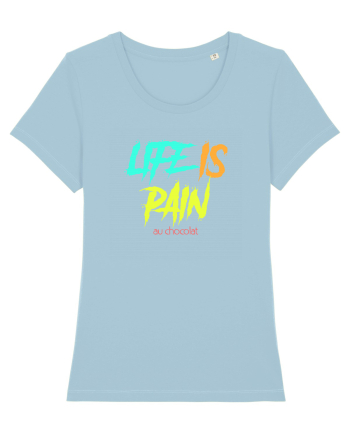 LIFE IS PAIN ...AU CHOCOLAT Sky Blue