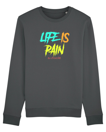 LIFE IS PAIN ...AU CHOCOLAT Anthracite