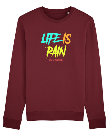 LIFE IS PAIN ...AU CHOCOLAT Burgundy