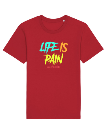 LIFE IS PAIN ...AU CHOCOLAT Red