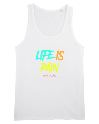 LIFE IS PAIN ...AU CHOCOLAT White