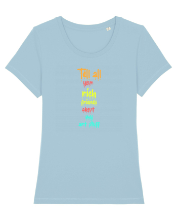 TELL ALL YOUR RICH FRIENDS ABOUT MY ART STUFF  Sky Blue