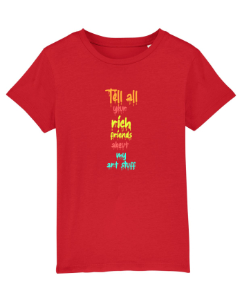 TELL ALL YOUR RICH FRIENDS ABOUT MY ART STUFF  Red