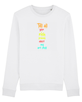 TELL ALL YOUR RICH FRIENDS ABOUT MY ART STUFF  White