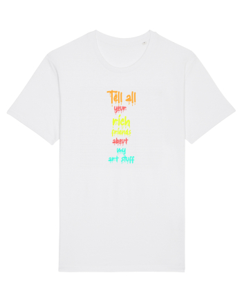TELL ALL YOUR RICH FRIENDS ABOUT MY ART STUFF  White