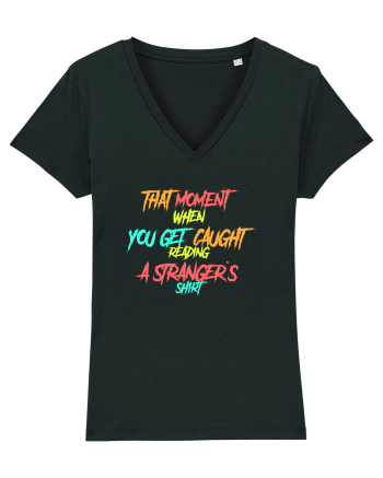 THAT MOMENT WHEN YOU GET CAUGHT READING A STRANGER`S SHIRT Black