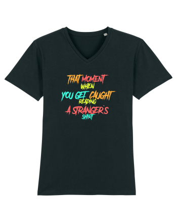 THAT MOMENT WHEN YOU GET CAUGHT READING A STRANGER`S SHIRT Black