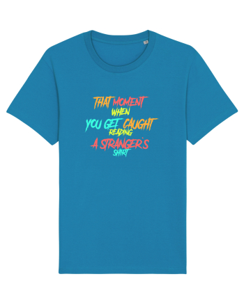 THAT MOMENT WHEN YOU GET CAUGHT READING A STRANGER`S SHIRT Azur