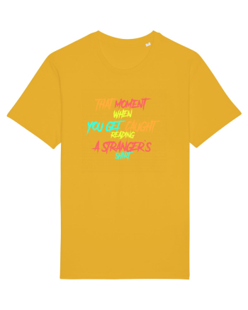 THAT MOMENT WHEN YOU GET CAUGHT READING A STRANGER`S SHIRT Spectra Yellow