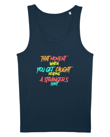 THAT MOMENT WHEN YOU GET CAUGHT READING A STRANGER`S SHIRT Navy
