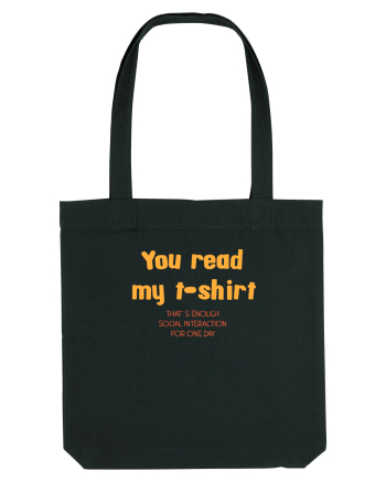 YOU READ MY T SHIRT, THAT`S ENOUGH SOCIAL INTERACTION FOR ONE DAY Black