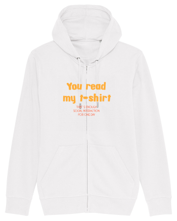YOU READ MY T SHIRT, THAT`S ENOUGH SOCIAL INTERACTION FOR ONE DAY White