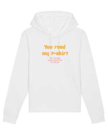 YOU READ MY T SHIRT, THAT`S ENOUGH SOCIAL INTERACTION FOR ONE DAY White